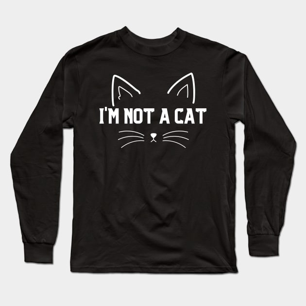 I Am Not A Cat Long Sleeve T-Shirt by HobbyAndArt